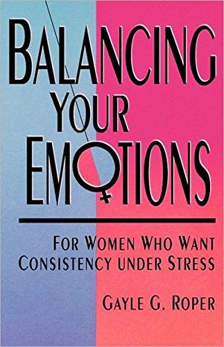 Balancing Your Emotions: For Women Who Want Consistency Under Stress