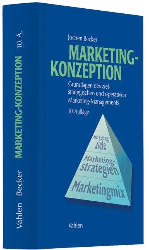 Marketing-Konzeption: Grundlagen des ziel-strategischen und operativen Marketing-Managements