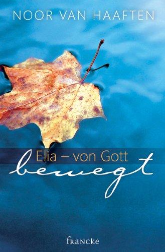 Elia - von Gott bewegt