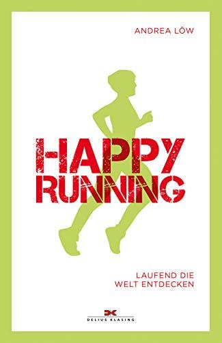 Happy Running: Laufend die Welt entdecken