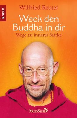 Weck den Buddha in dir: Wege zu innerer Stärke