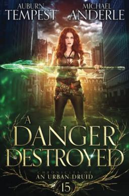 A Danger Destroyed (Chronicles of an Urban Druid, Band 15)