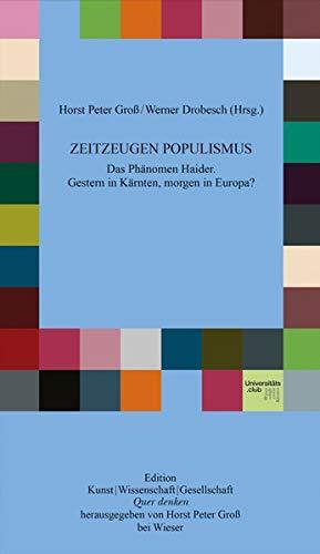 Zeitzeugen Populismus: Das Phänomen Haider. Gestern in Kärnten, morgen in Europa? (Edition Quer denken)