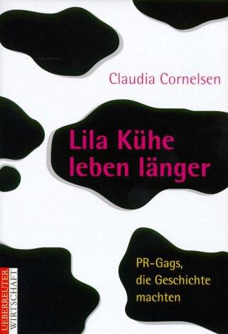 Lila Kühe leben länger. PR- Gags, die Geschichte machten