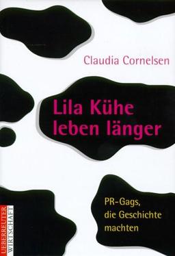 Lila Kühe leben länger. PR- Gags, die Geschichte machten