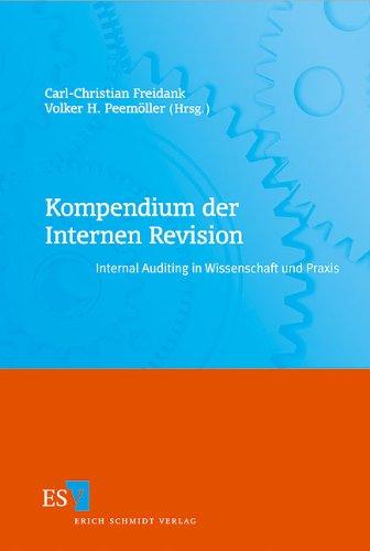 Kompendium der Internen Revision: Internal Auditing in Wissenschaft und Praxis