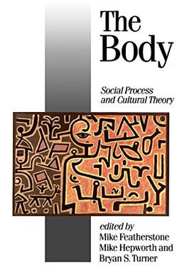 FEATHERSTONE: THE BODY: SOCIAL PROCESS AND CULTURAL THEORY: Social Process and Cultural Theory (Theory, Culture & Society (Paperback))