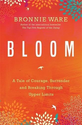 Bloom: A Tale Of Courage, Surrender And Breaking Through Upper Limits