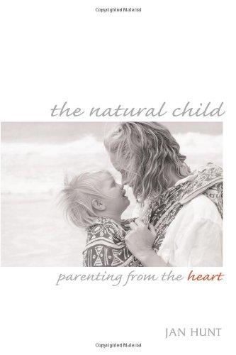 The Natural Child: Parenting from the Heart