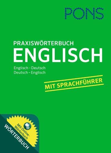 PONS Praxiswörterbuch Englisch: Englisch-Deutsch/Deutsch-Englisch. Mit Sprachführer und Online-Wörterbuch