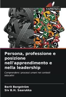 Persona, professione e posizione nell'apprendimento e nella leadership: Comprendere i processi umani nei contesti educativi