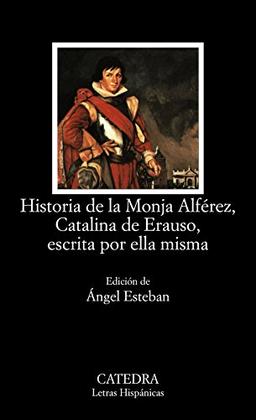 Historia de la monja Alférez, Catalina de Erauso, escrita por ella misma (Letras Hispánicas)