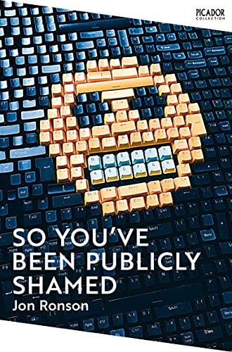 So You've Been Publicly Shamed: Jon Ronson (Picador Collection, 11)