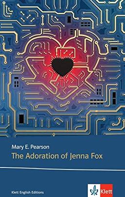 The Adoration of Jenna Fox (Young Adult Literature: Klett English Editions)