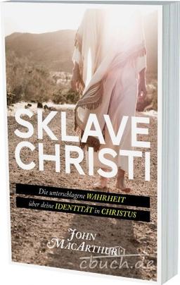 Sklave Christi: Die unterschlagene Wahrheit über deine Identität in Christus