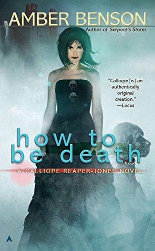 How to be Death (A Calliope Reaper-Jones Novel, Band 4)