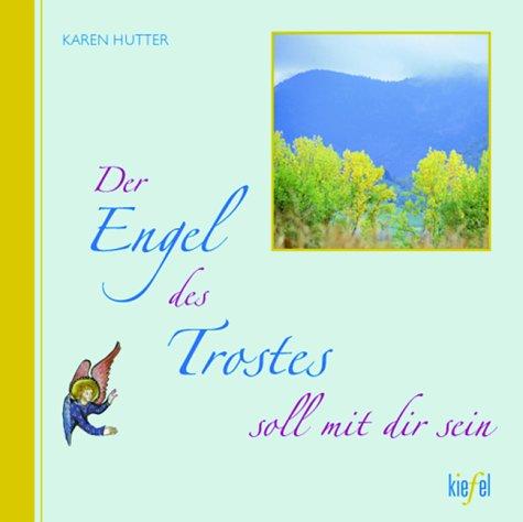 Der Engel des Trostes soll mit dir sein