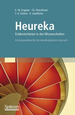 Heureka - Evidenzkriterien in den Wissenschaften: Ein Kompendium für den interdisziplinären Gebrauch: ein interdisziplinärer Ansatz