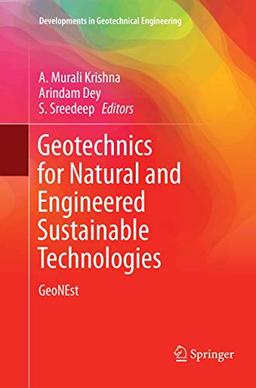 Geotechnics for Natural and Engineered Sustainable Technologies: GeoNEst (Developments in Geotechnical Engineering)