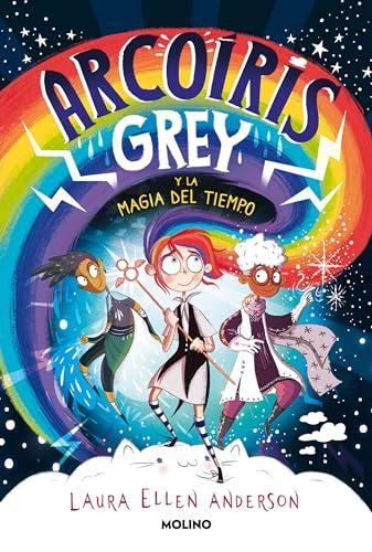 Arcoíris Grey 1 - Arcoíris Grey y la magia del tiempo (Ficción Kids, Band 1)