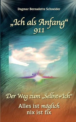 "Ich als Anfang" / 911: Der Weg zum "Selbst + Ich" / Alles ist möglich nix ist fix