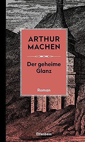 Der geheime Glanz: Roman (Machen Werke)