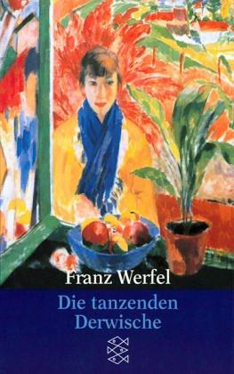 Franz Werfel. Gesammelte Werke in Einzelbänden - Taschenbuch-Ausgabe: Die tanzenden Derwische