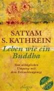 Leben wie ein Buddha: Vom alltäglichen Umgang mit dem Erleuchtungsweg