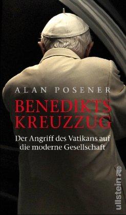 Benedikts Kreuzzug: Der Angriff des Vatikans auf die moderne Gesellschaft