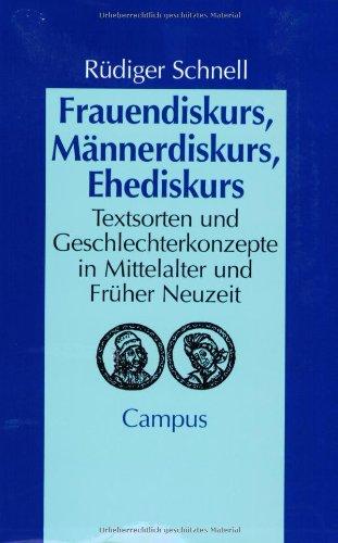 Frauendiskurs, Männerdiskurs, Ehediskurs: Textsorten und Geschlechterkonzepte in Mittelalter und Früher Neuzeit (Geschichte und Geschlechter)