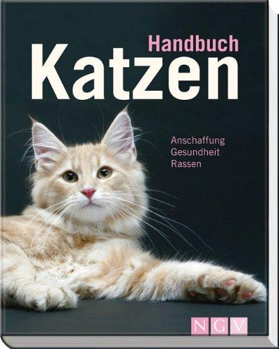 Handbuch Katzen: Anschaffung, Gesundheit, Rassen