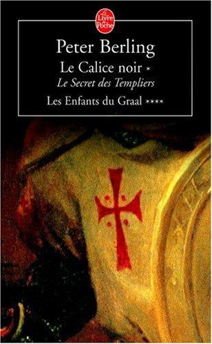 Les enfants du Graal. Vol. 4. Le calice noir 1 : le secret des templiers