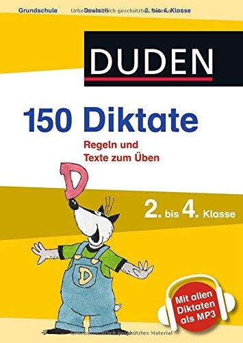 150 Diktate 2. bis 4. Klasse: Regeln und Texte zum Üben - mit MP3-Download