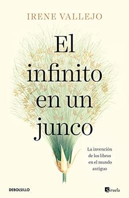 El infinito en un junco: La invención de los libros en el mundo antiguo (Best Seller)