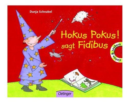 Hokus, Pokus! sagt Fidibus