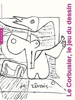 Le Corbusier, le jeu du dessin. Le Corbusier, Zeichnen als Spiel