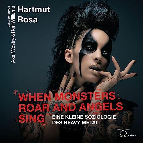 When Monsters Roar and Angels Sing: Eine kleine Soziologie des Heavy Metal (Black-Vinyl CD Edition)