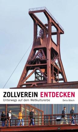 Zollverein entdecken: Unterwegs auf dem Weltkulturerbe