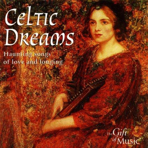 Celtic Dreams - Haunting Songs of Love and Longing