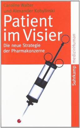 Patient im Visier: Die neue Strategie der Pharmakonzerne (suhrkamp taschenbuch)