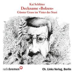 Deckname Bolzen: Günter Grass im Visier der Stasi