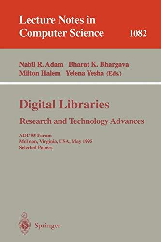 Digital Libraries. Research and Technology Advances: ADL'95 Forum, McLean, Virginia, USA, May 15-17, 1995. Selected Papers (Lecture Notes in Computer Science, 1082, Band 1082)