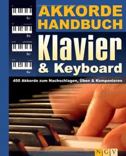 Akkordehandbuch Klavier & Keyboard: 450 Akkorde zum Nachschlagen, Üben & Komponieren