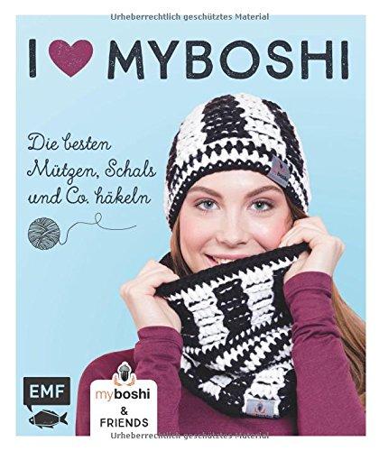 I love myboshi - Die besten Mützen, Schals und Co. häkeln