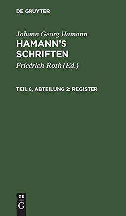 Register: HS-B, Teil 8, Abt. 2 (Johann Georg Hamann: Hamann’s Schriften)