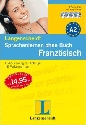 Langenscheidt Sprachenlernen ohne Buch Französisch. 4 Audio-CDs: Für Anfänger mit Vorkenntnissen