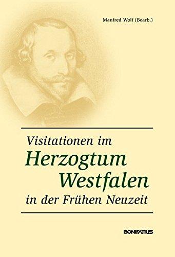 Visitationen im Herzogtum Westfalen in der Frühen Neuzeit: Reihen: Veröffentlichungen der Historischen Kommission für Westfalen, Neue Folge 5 ... der mitteldeutschen Kirchenprovinz, Band 22