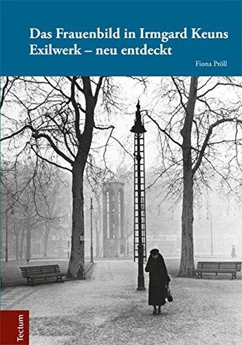 Wissenschaftliche Beiträge aus dem Tectum-Verlag / Literaturwissenschaft: Das Frauenbild in Irmgard Keuns Exilwerk - neu entdeckt