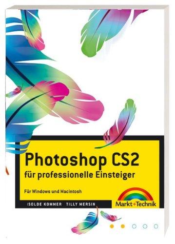 Photoshop CS2 - Für professionelle Einsteiger  -  für Windows und Macintosh: ... für professionelle Einsteiger  -  für Windows und Macintosh (Digital Studio One)