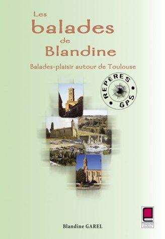 Les balades de Blandine : balades-plaisir autour de Toulouse